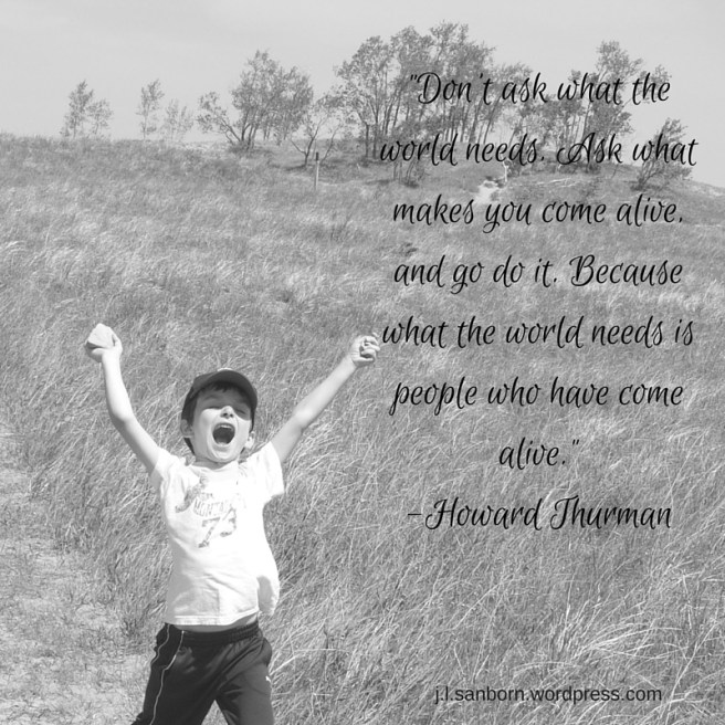 what makes you come alive.